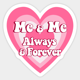 Me and Me Always and Forever Love yourself quotes Sticker